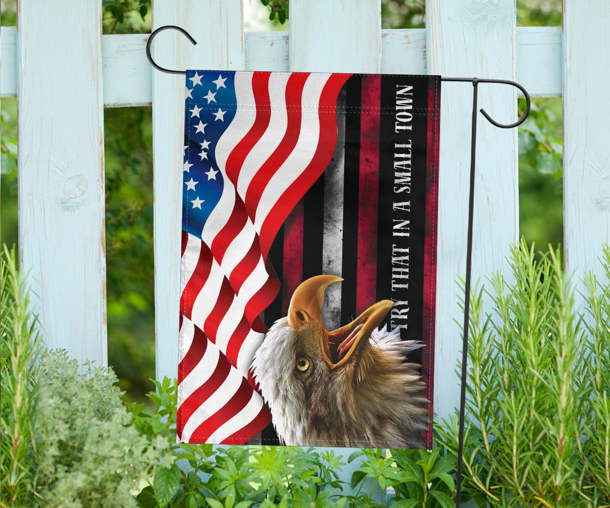 Try That In A Small Town Flag And American Flag Bald Eagle Patriotic Small Town Merch For Fan