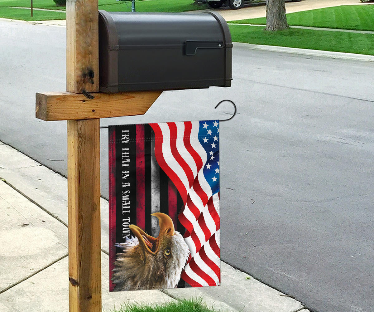 Try That In A Small Town Flag And American Flag Bald Eagle Patriotic Small Town Merch For Fan
