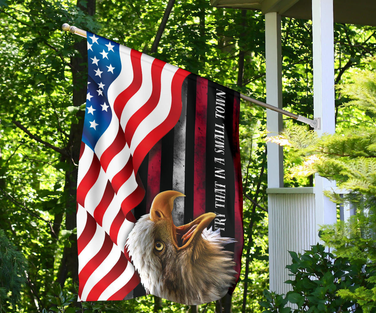 Try That In A Small Town Flag And American Flag Bald Eagle Patriotic Small Town Merch For Fan
