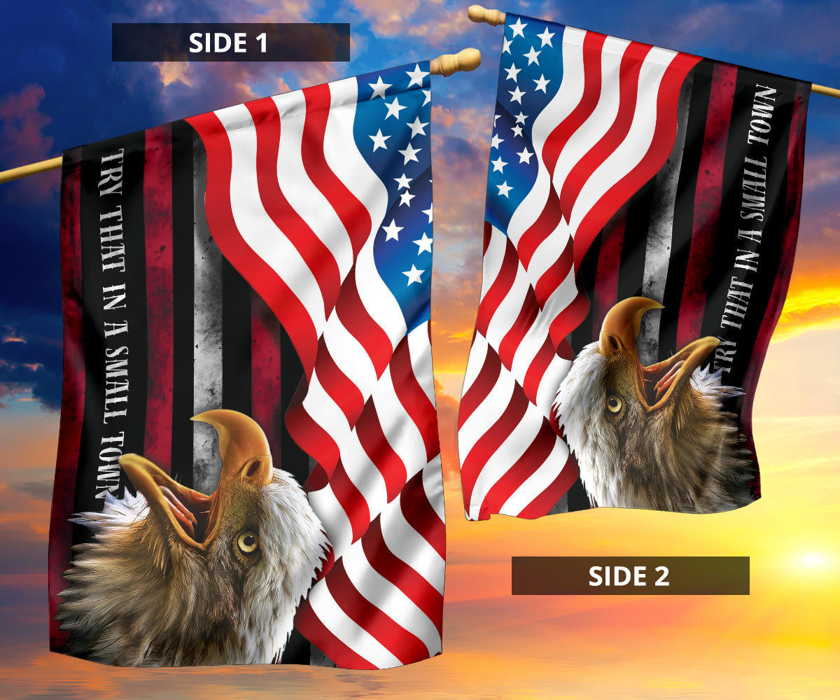 Try That In A Small Town Flag And American Flag Bald Eagle Patriotic Small Town Merch For Fan