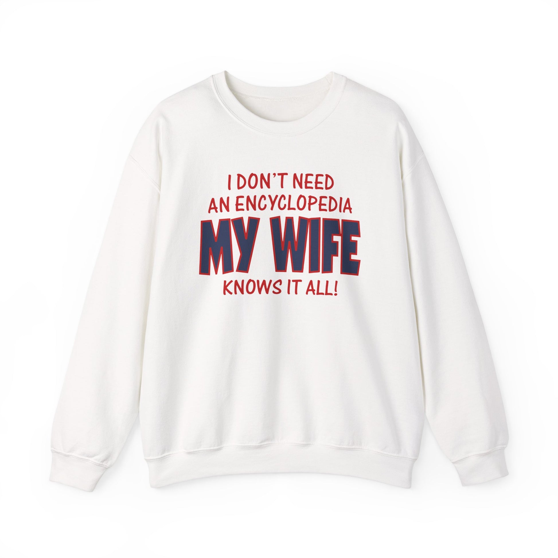 Slushy Noobz merch I Don�t Need an Encyclopedia My Wife Knows It All Unisex Heavy Blend Crewneck Sweatshirt Gifts For Best Friend