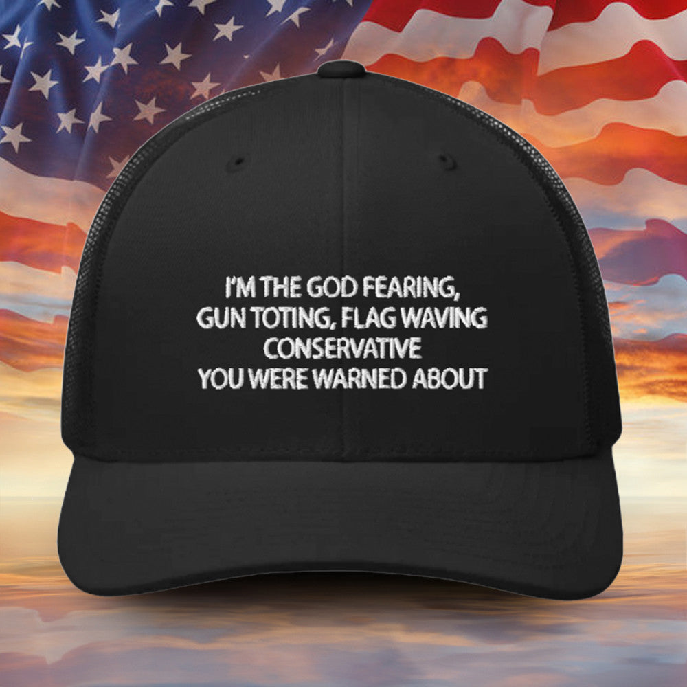 I'm The God Fearing Gun Toting Flag Waving Conservative Embroidered Hat 2nd Amendment Hat