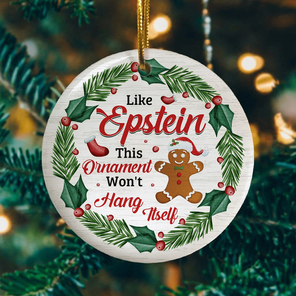 Like Epstein This Ornament Won't Hang Itself Ornament Funny Saying Christmas Ornaments 2023