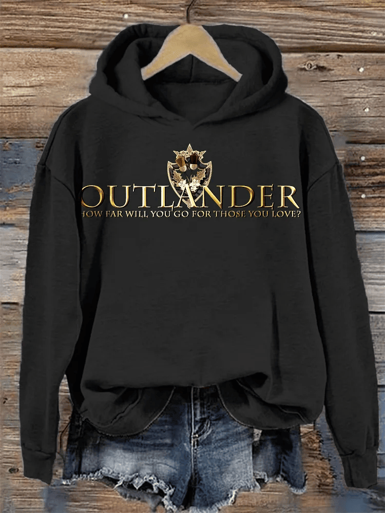 Outlander Merch Hoodie Outlander How Far Will You Go For Those You Love Hoodie Unique Gift for Southern Men