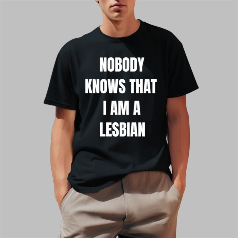 Roy Nobody Knows That I Am Lesbian Shirt Father's Day Gift for Dad