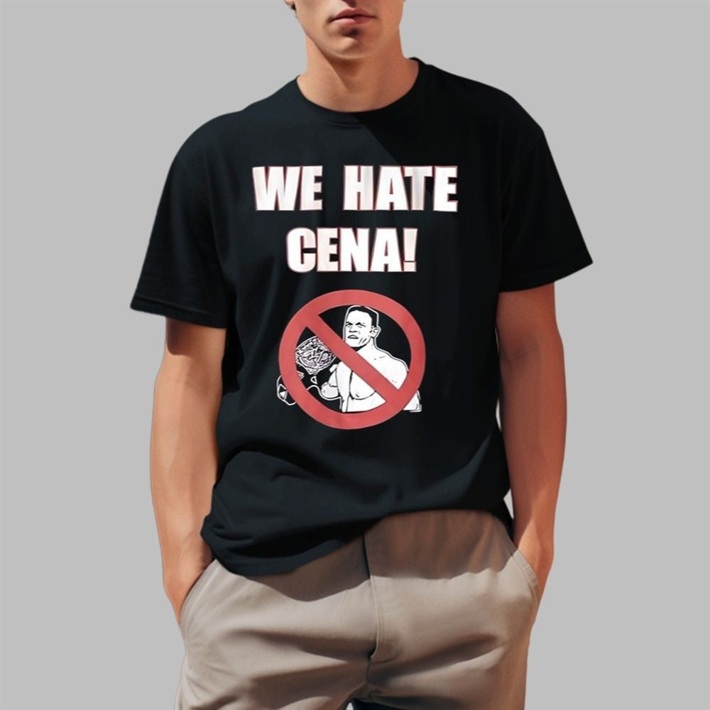 We Hate Cena Shirt Father's Day Gift for Husband